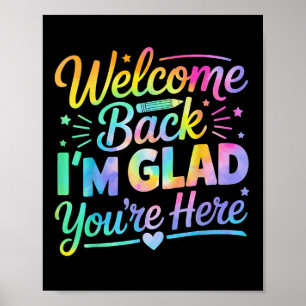 Welcome Back Im Glad Youre Here Teacher Back To Sc Poster
