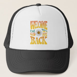 Welcome Back I'm Glad You're Here Teacher  Trucker Hat