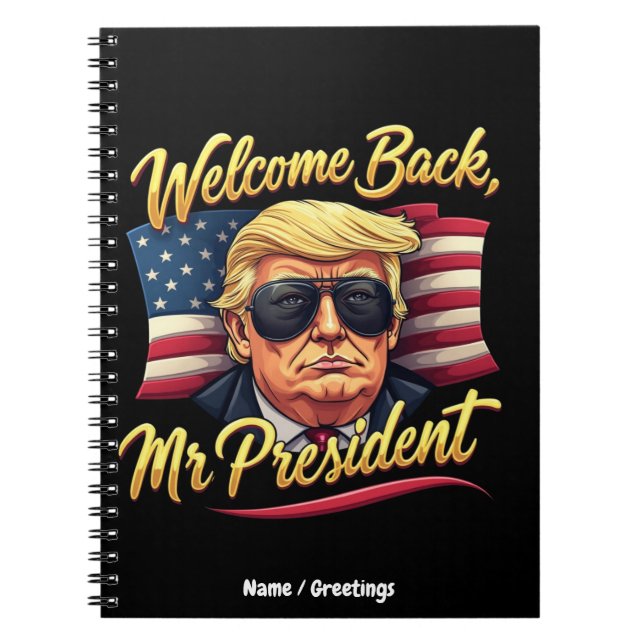 Welcome Back Mr. President 2024 Celebrate Trump  Notebook (Front)