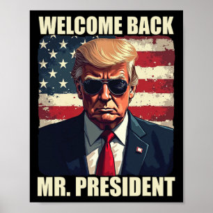 Welcome Back Mr President Trump Power Patriotic Us Poster
