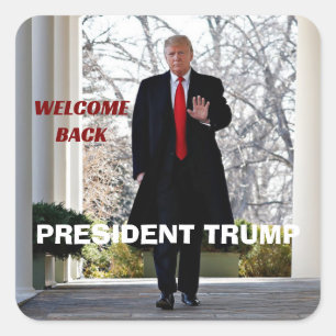 Welcome Back President Trump Square Sticker