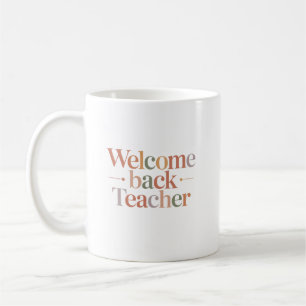 Welcome Back Teacher Coffee Mug