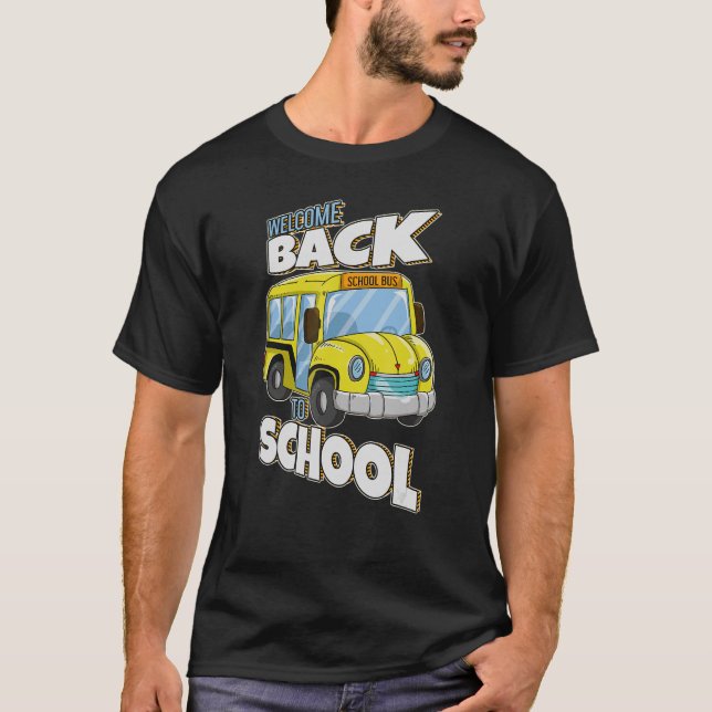 Welcome Back To School Bus Driver 1 T-Shirt (Front)