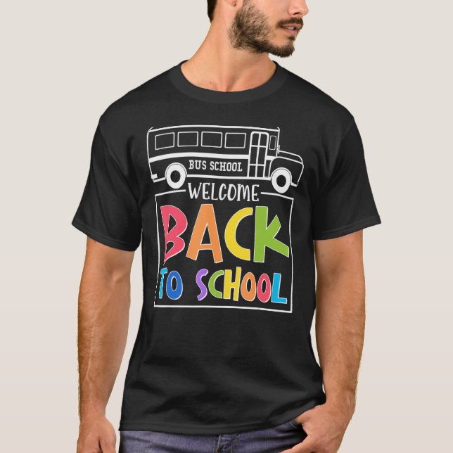 Welcome Back To School Bus Driver Appreciation Fir T-Shirt (Front)