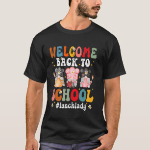 Welcome Back To School Cafeteria Worker Lunch Lady T-Shirt