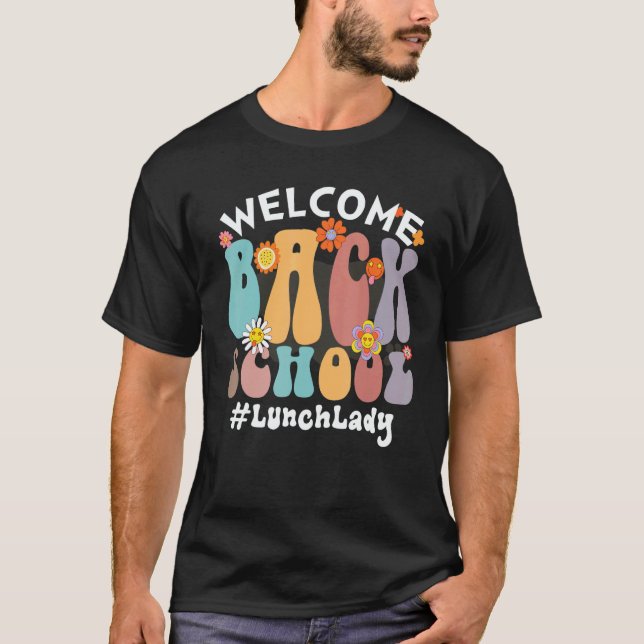 Welcome Back To SChool   Colorful Flowers   Lunch  T-Shirt (Front)