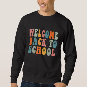 Welcome Back To School First Day of School Teacher Sweatshirt