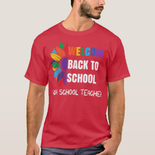 Welcome Back To School High School Teacher Sunflow T-Shirt