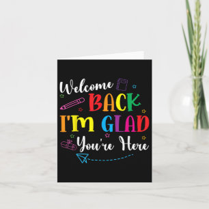 Welcome Back To School Im Glad Youre Here Teacher Card