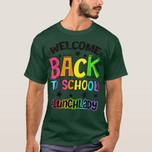 Welcome Back To School Lunch Lady Cafeteria Teache T-Shirt