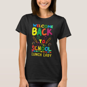 Welcome Back To School Lunch Lady T-Shirt