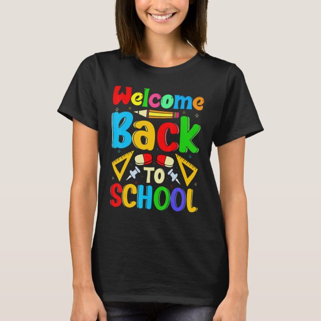 Welcome Back To School   Teachers Students  2 T-Shirt (Front)