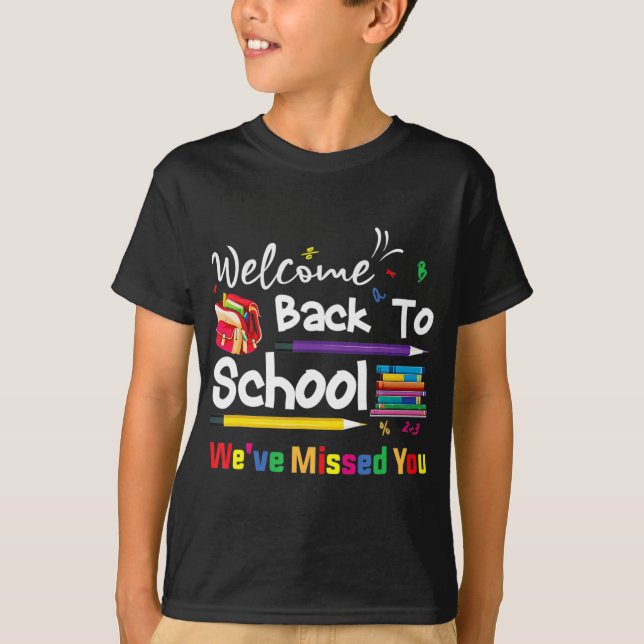Welcome Back To School We've Missed You School Cha T-Shirt (Front)