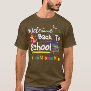 Welcome Back To School We've Missed You School Cha T-Shirt