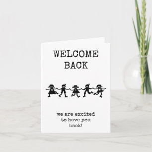 Welcome Back, We Are Excited To Have You Back Card