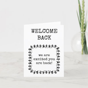 Welcome Back, We Are Excited You Are Back Thank You Card