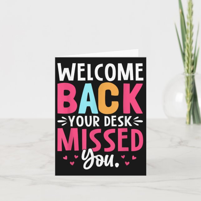 Welcome Back Your Desk Missed You  Card (Front)