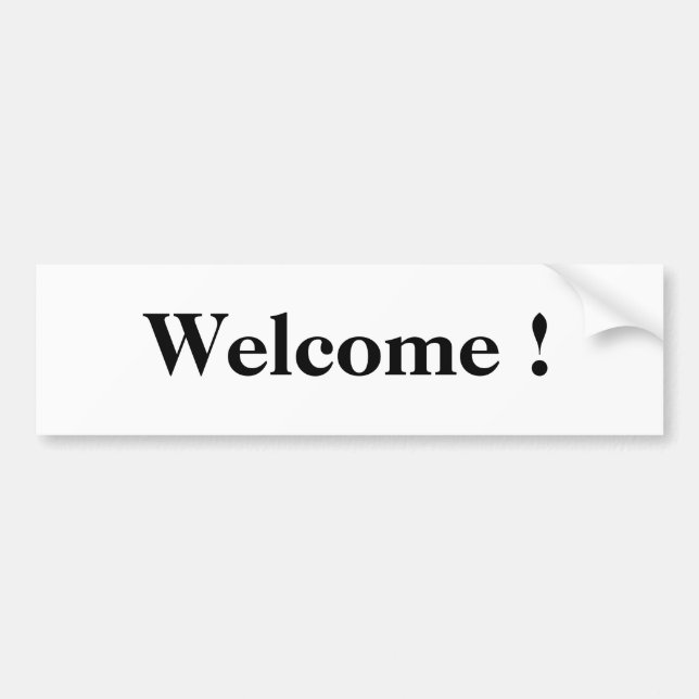 Welcome ! bumper sticker (Front)