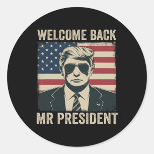 Welcome Byck Mr President Donald Trump Victory 1  Classic Round Sticker