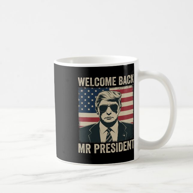 Welcome Byck Mr President Donald Trump Victory 1  Coffee Mug (Right)