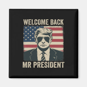 Welcome Byck Mr President Donald Trump Victory 1 Magnet