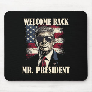 Welcome Byck Mr President Donald Trump Victory 2  Mouse Pad