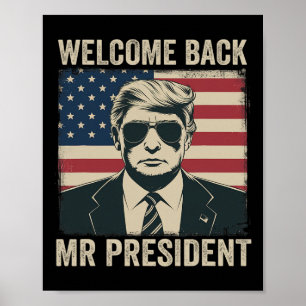 Welcome Byck Mr President Donald Trump Victory  Poster