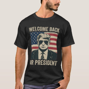 Welcome Byck Mr President Donald Trump Victory T-Shirt