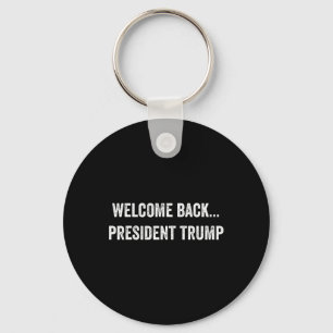 Welcome Byck... President Trump Us Election 2024 R Key Ring