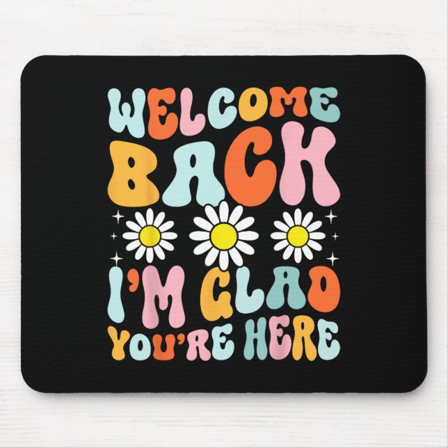 Welcome Ck I'm Glad You're Here Teacher Student Te Mouse Pad (Front)