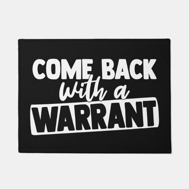 Welcome Door Mat COME BACK with a WARRANT (Front)