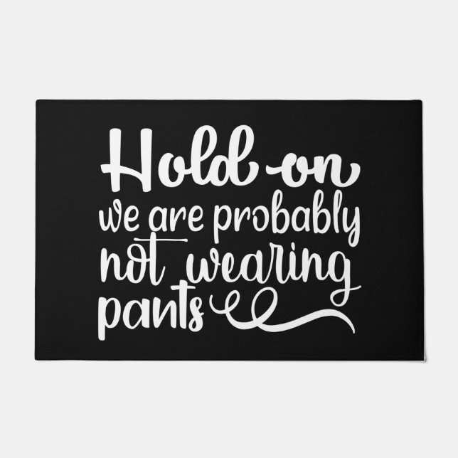 Welcome Door Mat HOLD ON We are probably NOT WEAR (Front)