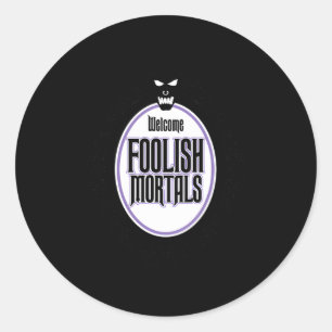 Welcome Foolish Mortals Classic Round Sticker