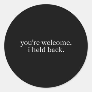 Welcome Held Back Funny Sarcastic Quote Humour Classic Round Sticker