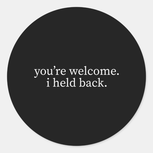 Welcome Held Back Funny Sarcastic Quote Humour Classic Round Sticker (Front)