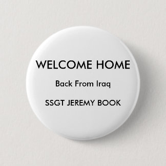 WELCOME HOME, Back From IraqSSGT JEREMY BOOK 6 Cm Round Badge