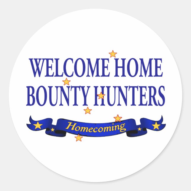 Welcome Home Bounty Hunters Classic Round Sticker (Front)