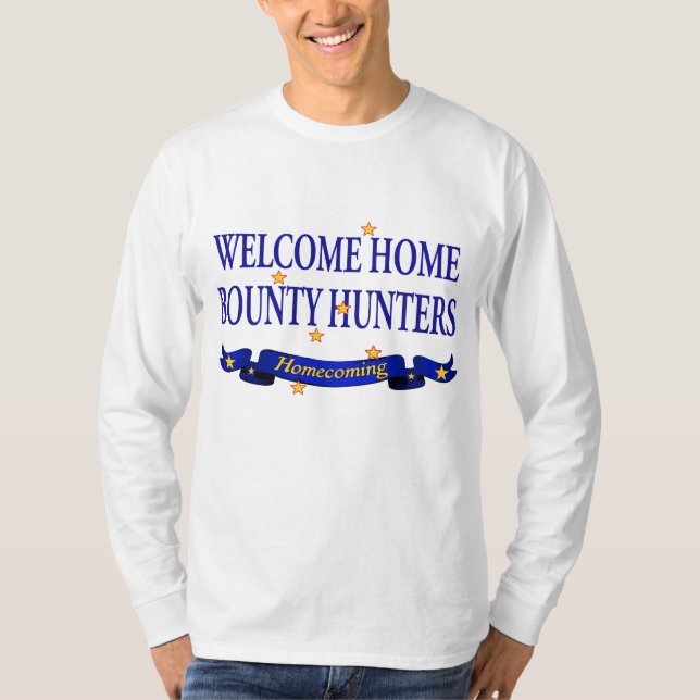 Welcome Home Bounty Hunters T-Shirt (Front)