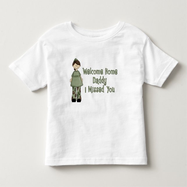 Welcome Home Daddy Army Brat (Daughter) Toddler T-Shirt (Front)