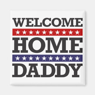 Welcome Home Daddy Magnet
