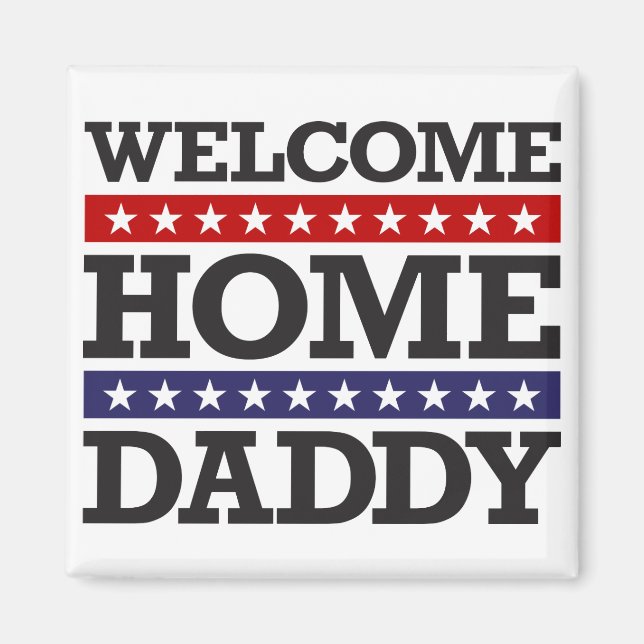 Welcome Home Daddy Magnet (Front)