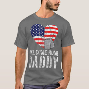 Welcome Home Daddy  Veteran american Matching  T-Shirt