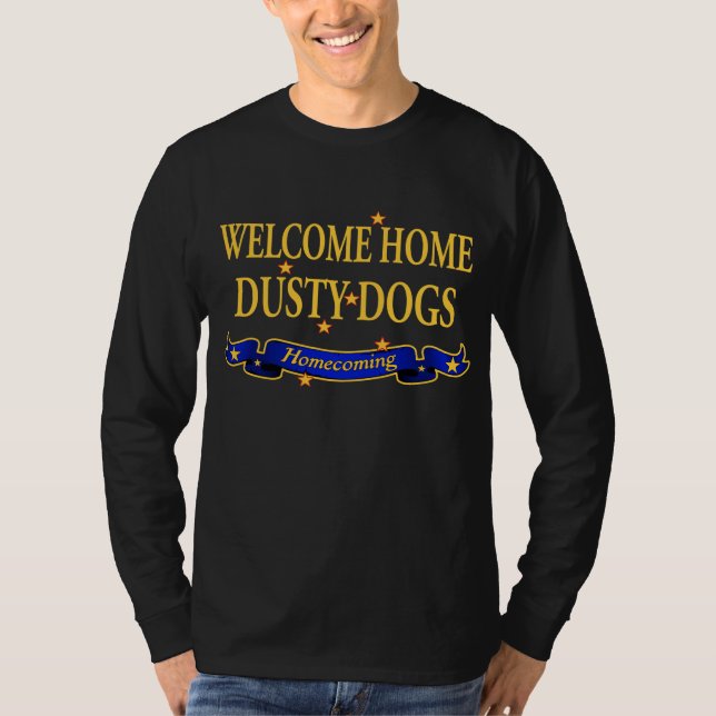 Welcome Home Dusty Dogs T-Shirt (Front)