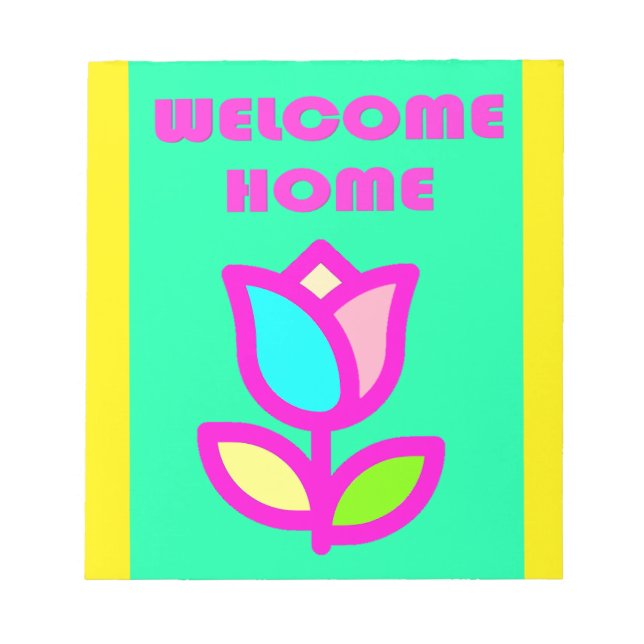 WELCOME HOME EXTRA BRIGHT FLOWER DESIGN NOTEPAD (Front)