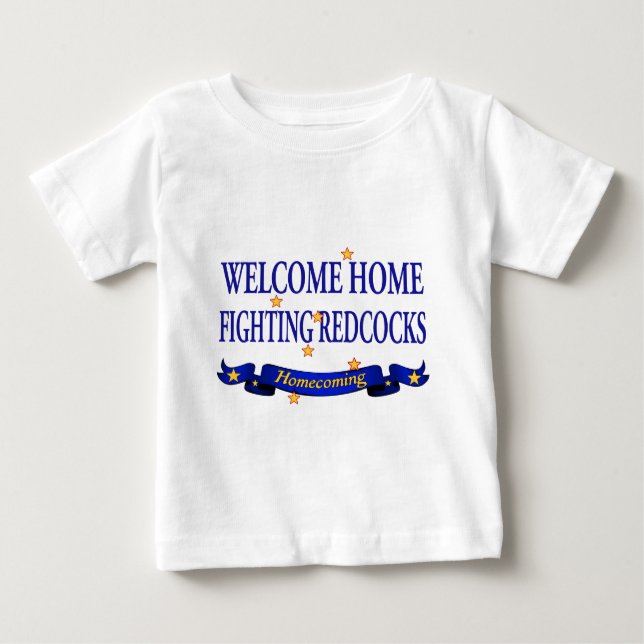 Welcome Home Fighting Redcocks Baby T-Shirt (Front)