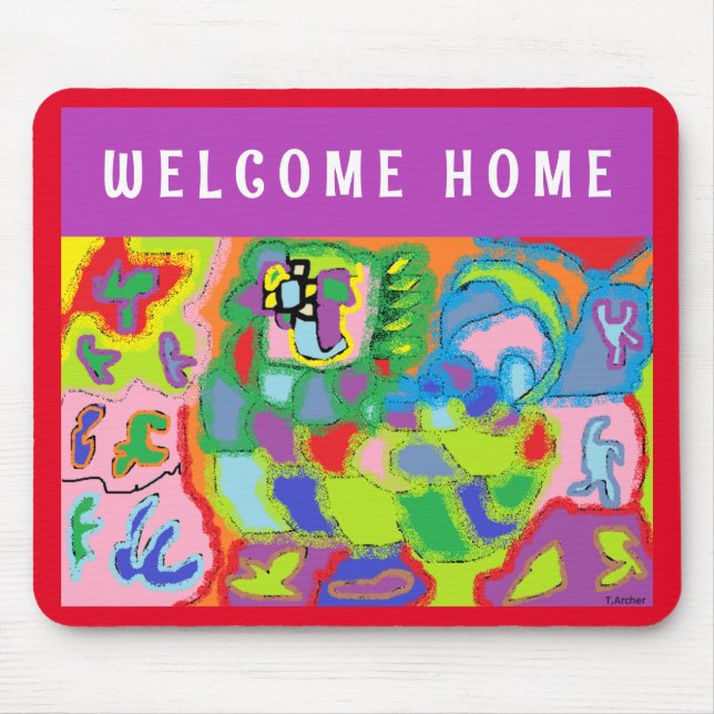 Welcome Home Greetings with art picture Mouse Pad (Front)