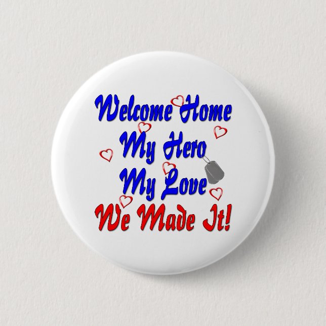 Welcome home my Hero my Love we made it 6 Cm Round Badge (Front)