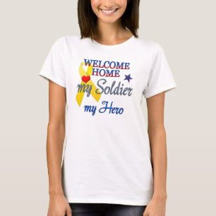 Welcome Home My Soldier My Hero T-Shirt