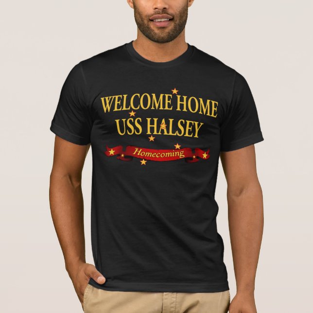 Welcome Home USS Halsey T-Shirt (Front)