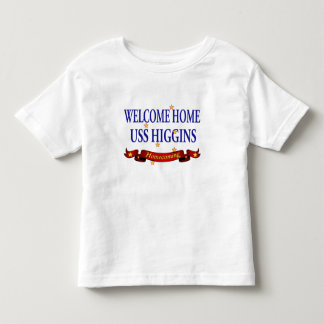 Welcome Home USS Higgins Toddler T-Shirt